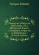 Pantagruel (?dition de Lyon, Juste, 1533) R?imprim? d'apr?s l'exemplaire unique de la biblioth?que r (French Edition), Francois Rabelais 