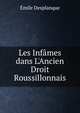 Les Inf?mes dans L'Ancien Droit Roussillonnais, Emile Desplanque 