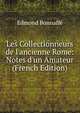 Les Collectionneurs de l'ancienne Rome: Notes d'un Amateur (French Edition), Edmond Bonnaffe 