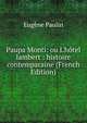 Paupa Monti: ou L'h?tel lambert : histoire contemparaine (French Edition), Eugene Paulin 