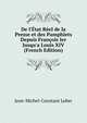 De l'?tat R?el de la Presse et des Pamphlets Depuis Fran?ois Ier Jusqu'a Louis XIV (French Edition), Jean-Michel-Constant Leber 