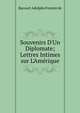 Souvenirs D'Un Diplomate; Lettres Intimes sur L'Am?rique, Bacourt Adolphe Fourier de 