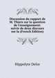Discussion du rapport de M. Thiers sur la question de l'enseignement: suivie de deux discours sur la (French Edition), Hippolyte Delor 
