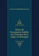 Choix de Documents In?dits sur l'histoire de la Ligue en Bretagne, Societe des Bibliophiles Bretons 
