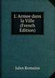 L' Armee dans la Ville (French Edition), Jules Romains 