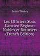 Les Officiers Sous L'ancien R?gime: Nobles et Roturiers (French Edition), Louis Tuetey 