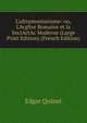 L'ultramontanisme: ou, L'Acglise Romaine et la SociActAc Moderne (Large Print Edition) (French Edition), Edgar Quinet 