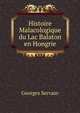 Histoire Malacologique du Lac Balaton en Hongrie, Georges Servain 