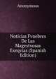 Noticias Fvnebres De Las Magestvosas Exeqvias (Spanish Edition), Heinrich Kretschmayr 
