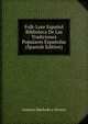 Folk-Lore Espanol Biblioteca De Las Tradiciones Populares Espanolas (Spanish Edition), Antonio Machado y Alvarez 