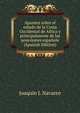 Apuntes sobre el estado de la Costa Occidental de Africa y principalmente de las posesiones espanole (Spanish Edition), Joaquin J. Navarro 