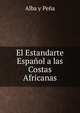 El Estandarte Espanol a las Costas Africanas, Alba y Pena 
