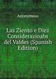 Las Ziento e Diez Considerazioabs del Valdes (Spanish Edition), Heinrich Kretschmayr 