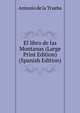 El libro de las Montanas (Large Print Edition) (Spanish Edition), Antonio de la Trueba 