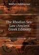 The Rhodian Sea-Law (Ancient Greek Edition), Walter Ashburner 