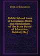 Public School Laws of Louisiana: Rules and Regulations of the State Board of Education, Sanitary Reg, Dept. of Education 