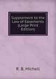 Supplement to the Law of Easements (Large Print Edition), R. B. Michell 