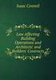 Law Affecting Building Operations and Architects' and Builders' Contracts, Isaac Connell 