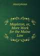 Mapleton, or, More Work for the Maine Law, Heinrich Kretschmayr 