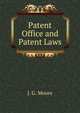 Patent Office and Patent Laws, J. G. Moore 