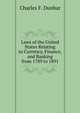 Laws of the United States Relating to Currency, Finance, and Banking from 1789 to 1891., Charles F. Dunbar 