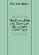 The Forest, Fish and Game Law of the State of New York, New York (State). 