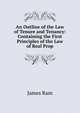 An Outline of the Law of Tenure and Tenancy: Containing the First Principles of the Law of Real Prop, James Ram 