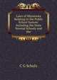 Laws of Minnesota Relating to the Public School System: Including the State Normal Schools and the, C G Schulz 