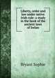 Liberty, order and law under native Irish rule: a study in the book of the ancient laws of Irelan, Bryant Sophie 