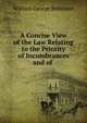 A Concise View of the Law Relating to the Priority of Incumbrances and of ., William George Robinson 