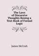 The Laws of Discursive Thoughts Bening a Text-Book of Formal Logic, McCosh, James 