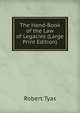 The Hand-Book of the Law of Legacies (Large Print Edition), Robert Tyas 