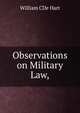 Observations on Military Law,, William CDe Hart 
