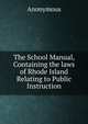 The School Manual, Containing the laws of Rhode Island Relating to Public Instruction, Heinrich Kretschmayr 