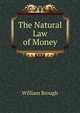 The Natural Law of Money, William Brough 