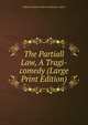 The Partiall Law, A Tragi-comedy (Large Print Edition), Edited by Bertram Dob an Unknown Author 