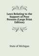 Laws Relating to the Support of Poor Persons (Large Print Edition), State of Michigan 