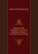 Report of the Commission on Laws Relating to Direct Primaries and Corrupt ., State of Connecticut 