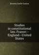 Studies in constitutional law. France--England--United States., Boutmy Emile Gaston 