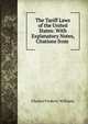 The Tariff Laws of the United States: With Explanatory Notes, Citations from ., Williams, Charles F. (Charles Frederic), 1842-1895, ed 