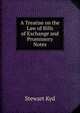 A Treatise on the Law of Bills of Exchange and Promissory Notes, Stewart Kyd 