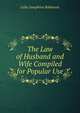 The Law of Husband and Wife Compiled for Popular Use, Lelia Josephine Robinson 