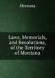 Laws, Memorials, and Resolutions, of the Territory of Montana, Montana 