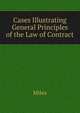 Cases Illustrating General Principles of the Law of Contract, Miles 