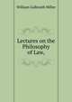 Lectures on the Philosophy of Law,, William Galbraith Miller 