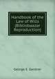 Handbook of the Law of Wills (Bibliobaazar Reproduction), George E. Gardner 