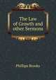 The Law of Growth and other Sermons, Phillips Brooks 