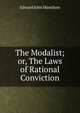 The Modalist; or, The Laws of Rational Conviction, Edward John Hamilton 