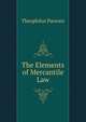 The Elements of Mercantile Law., Parsons, Theophilus, 1797-1882 