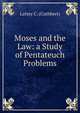Moses and the Law: a Study of Pentateuch Problems, Lattey C. (Cuthbert) 